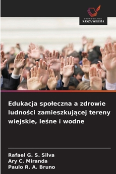 Edukacja spoleczna a zdrowie ludnosci zamieszkujacej tereny wiejskie, lesne i wodne (Polish Edition)