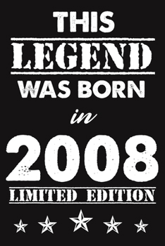 This Legend Was Born In 2008: Lined Journal Happy 11th Birthday Notebook, Diary, Logbook, Unique Greeting Card Alternative, Perfect Gift For 11 Years Old Boys & Girls