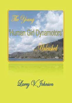 Paperback The Young 'Human Girl Dynamotors' ...Unleashed Book