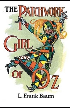 The Patchwork Girl of Oz Illustrated