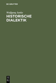 Historische Dialektik: Destruktion dialekt. Grundformen von Kant bis Marx