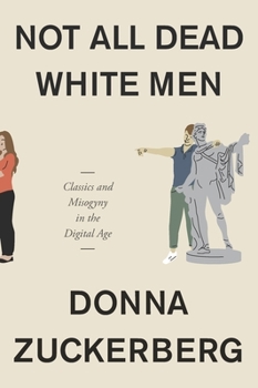Hardcover Not All Dead White Men: Classics and Misogyny in the Digital Age Book
