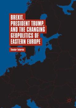 Paperback Brexit, President Trump, and the Changing Geopolitics of Eastern Europe Book