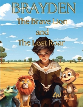 Paperback Brayden the Brave Lion and the Lost Roar Book