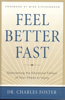 Hardcover Feel Better Fast: Overcoming the Emotional Fallout of Your Illness or Injury Book