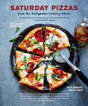 Hardcover Saturday Pizzas from the Ballymaloe Cookery School: The Essential Guide to Making Pizza at Home, from Perfect Classics to Inspired Gourmet Toppings Book