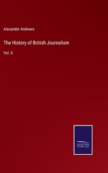 Hardcover The History of British Journalism: Vol. II Book