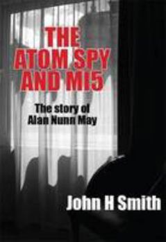 Paperback The Atom Spy and MI5: The Story of Alan Nunn May Book