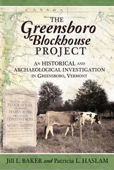 The Greensboro Blockhouse Project: An Historical and Archaeological Investigation in Greensboro, Vermont
