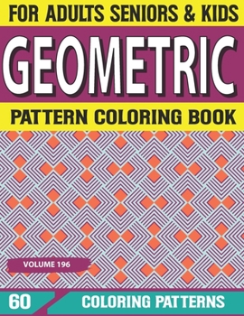 Paperback Geometric Pattern Coloring Book: Adults Book For Stress Geometric Patterns Elements Coloring Book for Adults Volume-196 Book