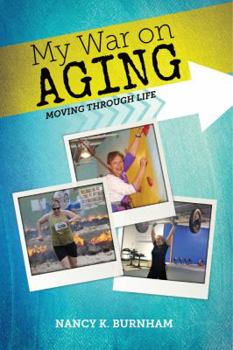 Paperback My War on Aging: Moving Through Life Book