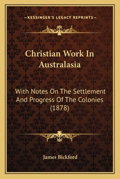 Paperback Christian Work In Australasia: With Notes On The Settlement And Progress Of The Colonies (1878) Book