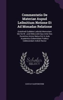 Hardcover Commentatio De Materiae Aupud Leibnitium Notione Et Ad Monadas Relatione: Godofredi Guilielmi Leibnitii Memoriam Die Xxi M. Junii Mdcccxlvi Quo Ante H Book