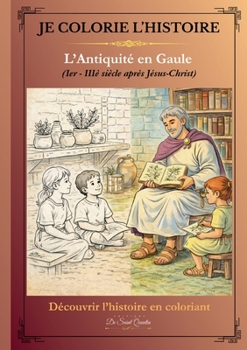 Je colorie l'Histoire: L'antiquité en Gaule (French Edition)