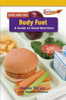 Body Fuel: A Guide to Good Nutrition (Food and Fitness) - Book  of the Food and You