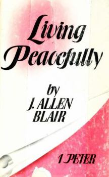 Living peacefully;: A devotional study of the First Epistle of Peter