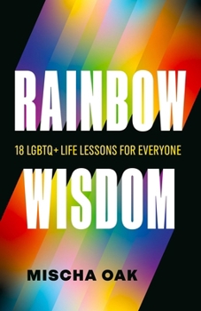 Paperback Rainbow Wisdom: 18 LGBTQ+ Life Lessons for Everyone Book
