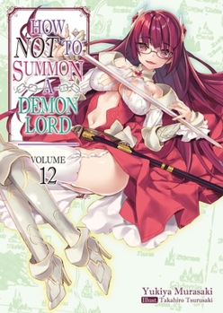 異世界魔王と召喚少女の奴隷魔術12 - Book #12 of the How NOT to Summon a Demon Lord (Light Novel)