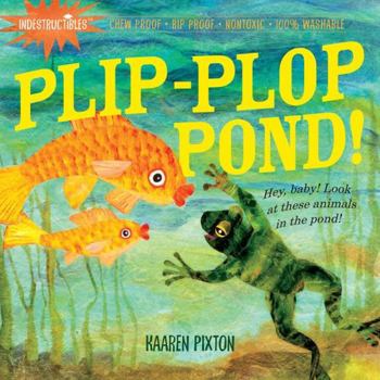 Paperback Indestructibles: Plip-Plop Pond!: Chew Proof - Rip Proof - Nontoxic - 100% Washable (Book for Babies, Newborn Books, Safe to Chew) Book
