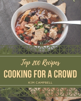 Paperback Top 200 Cooking for a Crowd Recipes: Let's Get Started with The Best Cooking for a Crowd Cookbook! Book