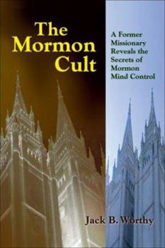 Paperback The Mormon Cult: A Former Missionary Reveals the Secrets of Mormon Mind Control Book