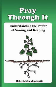Paperback Pray Through It: Understanding the Significance of Sowing and Reaping Book