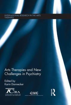 Hardcover Arts Therapies and New Challenges in Psychiatry Book