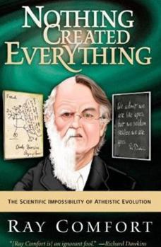 Hardcover Nothing Created Everything: The Scientific Impossibility of Atheistic Evolution Book