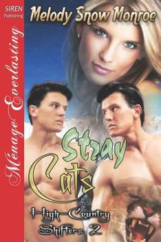 Stray Cats [High-Country Shifters 2] (Siren Publishing Menage Everlasting) - Book #2 of the High-Country Shifters