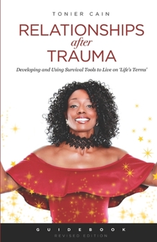 Paperback Relationships After Trauma (Guidebook): Developing and Using Survival Tools to Live on 'Life's Terms' Book