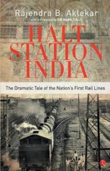 Paperback Halt Station India - The Dramatic Tale of the Nation's First Rail Lines Book