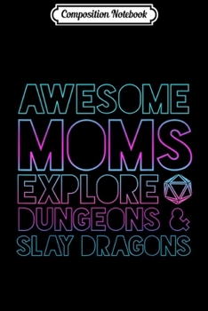 Composition Notebook: Tabletop Awesome Moms Explore Dungeons And Slay Dragons  Journal/Notebook Blank Lined Ruled 6x9 100 Pages