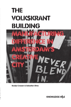 Paperback The Volkskrant Building: Manufacturing Difference in Amsterdam's Creative City Book