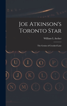 Joe Atkinson's Toronto Star: The Genius of Crooked Lane - Primary Source Edition
