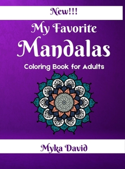 My Favorite Mandalas Coloring Book for Adults: Relaxing Coloring Book for Adults Mandala Coloring Pages for Meditation 100 Beautifull Mandalas Stress Relieving Designs Your Favorite Mandalas for Mindf