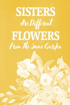 Pastel Chalkboard Journal - Sisters Are Different Flowers From The Same Garden (Yellow): 100 page 6" x 9" Ruled Notebook: Inspirational Journal, Blank ... (Pastel Chalkboard Notebook Journals-Sisters)