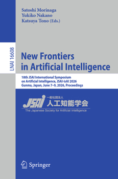Paperback New Frontiers in Artificial Intelligence: 18th Jsai International Symposium on Artificial Intelligence, Jsai-Isai 2026, Gunma, Japan, June 7-9, 2026, Book