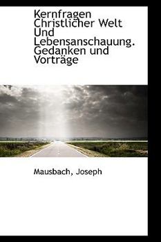 Paperback Kernfragen Christlicher Welt Und Lebensanschauung. Gedanken Und Vortrage [German] Book