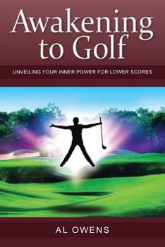 Paperback Awakening to Golf: Unveiling Your Inner Power for Lower Scores Book