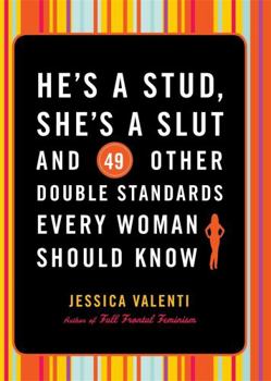 Paperback He's a Stud, She's a Slut, and 49 Other Double Standards Every Woman Should Know Book