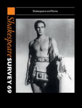 Shakespeare Survey: Volume 69, Shakespeare and Rome - Book #69 of the Shakespeare Survey