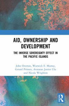 Hardcover Aid, Ownership and Development: The Inverse Sovereignty Effect in the Pacific Islands Book