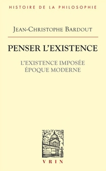 Paperback Penser l'Existence: L'Existence Imposee Epoque Moderne [French] Book