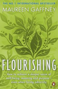 Paperback Flourishing: How to achieve a deeper sense of well-being, meaning and purpose - even when facing adversity Book