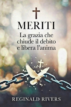 Paperback Meriti: La grazia che chiude il debito e libera l'anima [Italian] Book
