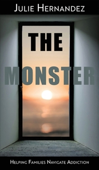 Hardcover The Monster: Helping Families Navigate Addiction Book