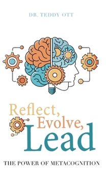 Hardcover Reflect, Evolve, Lead: The Power of Metacognition Book