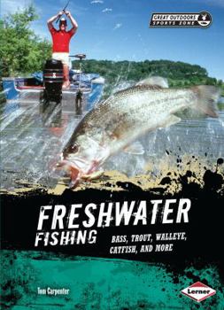 Library Binding Freshwater Fishing: Bass, Trout, Walleye, Catfish, and More Book