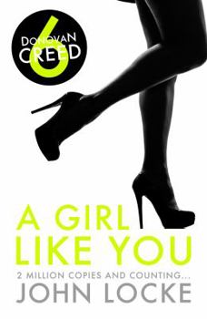 A Girl Like You - Book #6 of the Donovan Creed