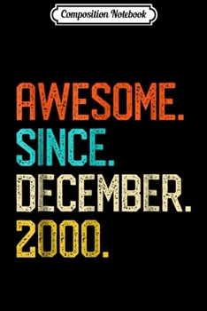 Composition Notebook: Awesome since December 2000 Vintage 18th Birthday Gift Journal/Notebook Blank Lined Ruled 6x9 100 Pages